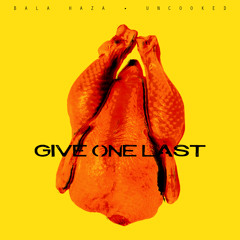 BALA HAZA - Give One Last