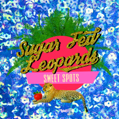 Sugar Fed Leopards