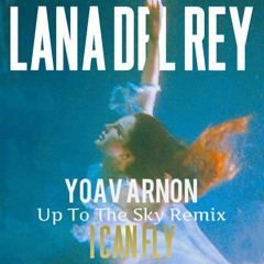 YoAv Arnon Lana Del Rey - I Can Fly (YoAv Arnon Up To The Sky Edit)