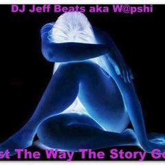 Dj Jeff Beats aka Wapshi-Just the way the story goes