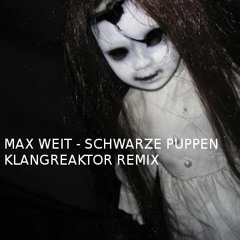 Max Weit - Schwarze Puppen (Klangreaktor Remix)