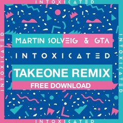 Martin Solveig & GTA - Intoxicated (Takeone Remix)