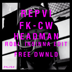 FK - CW [HEADMAN ROBI INSINNA EDIT] FREE DWNLD
