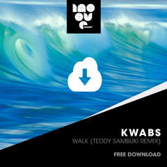 Kwabs - Walk (Teddy Sambuki Remix)