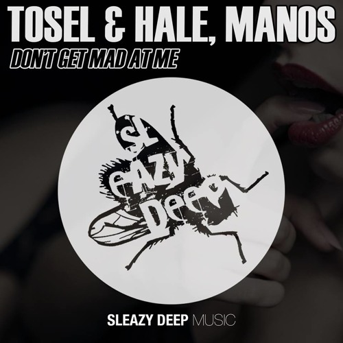 Tosel & Hale , Manos - Don't Get Mad At Me (Moe Turk 'I Love Bass' Remix)