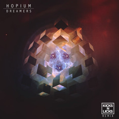 Hopium - Dreamers (Kicks N Licks Remix)