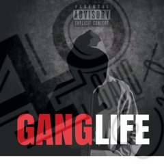 GANG LIFE