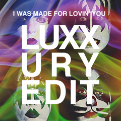 I WAS MADE FOR LOVIN' YOU (LUXXURY LIVE EDIT)