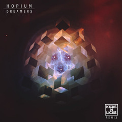 Hopium - Dreamers (Kicks N Licks Remix)