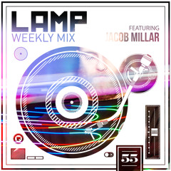 LAMP Weekly Mix #55 feat. Jacob Millar