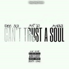 Mat 10 | Trust A Soul (Feat. Dee Boi & Mark3)