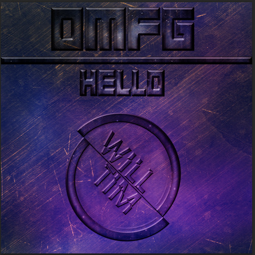 OMFG - Hello (Will & Tim Remix)