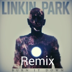 Linkin Park - Burn It Down Remix
