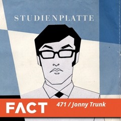 Jonny Trunk - FACT MIX 471