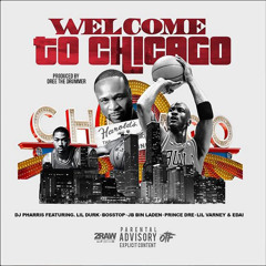 Welcome To Chicago (Feat. Lil Durk, Edai 600, Lil Varney, JB Bin Laden, Prince Dre, Boss Top)