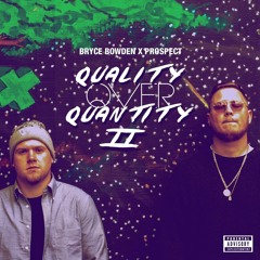 Prospect x Bryce Bowden "Quality Over Quantity 2"