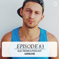Electronica Podcast - Episode 83: Gatilove