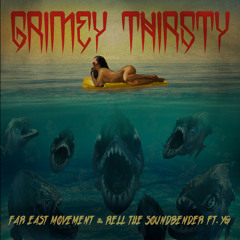 Far East Movement & Rell The Soundbender - Grimey Thirsty (ft. YG) [Slow Cheeta Remix]