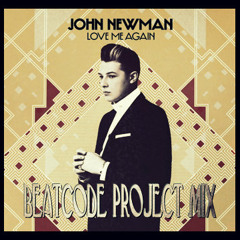 John Newman - Love Me Again (BeatCode Project Mix)