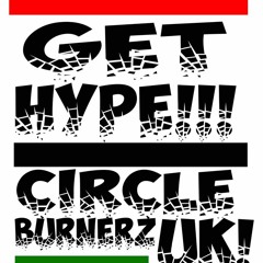 Get Hype - Circle Burnerz UK MIXTAPE (Vol.1)