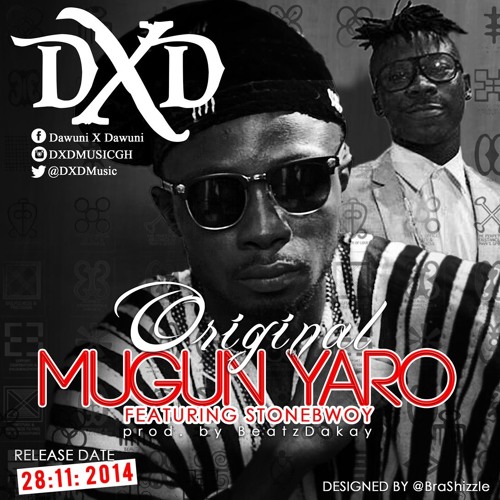 Stream DXD FT STONEBWOY - ORIGINAL MUGUN YARO (PROD. BY Stream DXD FT STONEBWOY - ORIGINAL MUGUN YARO (PROD. BY