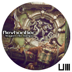 Revhonker - Viagem No Tempo EP Preview [Under Noize]