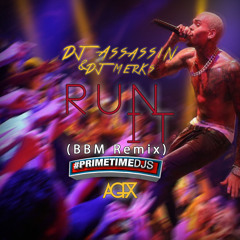 Run It (BBM Remix) - @DJ_ASSASSIN_13 & @DJMerks973