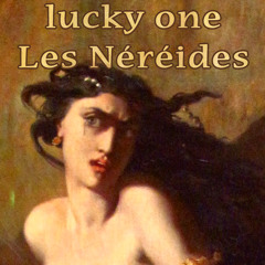lucky one - Les Néréides