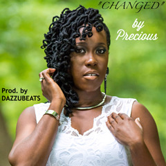 "CHANGED" by PRECIOUS Produced by DAZZUBEATS