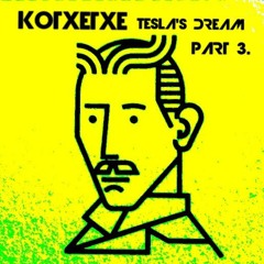 KOTXETXE -  TESLA´S DREAM  PART 3