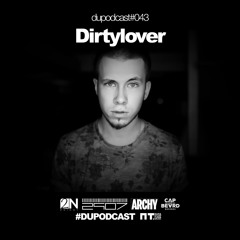 Dupodcast #043 - DIRTYLOVER @ PT.BAR (Audio Report)