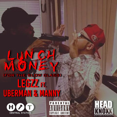 Lunch Money Legzz ft Uberman and Manny