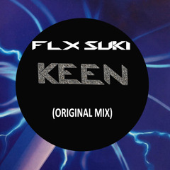 Flx Suki - Keen (Original Mix)BUY=*FREE DL