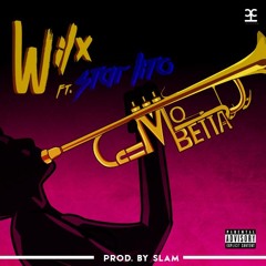Wilx - Mo' Betta Remix Ft. Starlito