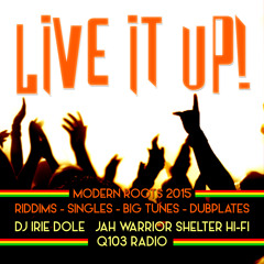 LIVE IT UP! DJ IRIE DOLE - ROOTS RIDDIMS, SINGLES, BIG TUNES AND DUBPLATES