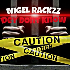 Nigel Rackzz - Dey Dont Know