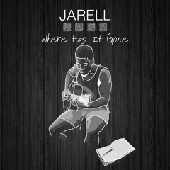 Jarell - Where Has It Gone