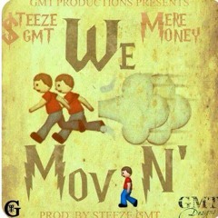 ~ We Movin ~ ( $teeze GMT x Mere Money )