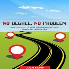 No Degree, No Problem: Your Roadmap To Get Hired As A Software Developer In 8 Months