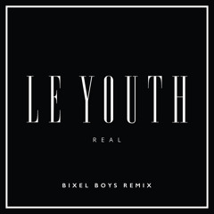 R E A L (Bixel Boys Remix)