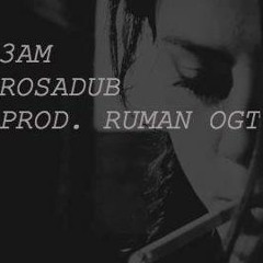 3 A.M - Rosa Prod. Ruman