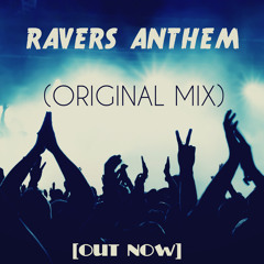 Ravers Anthem (Original Mix) | Free Download