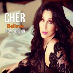 Cher - Believe (New Version)