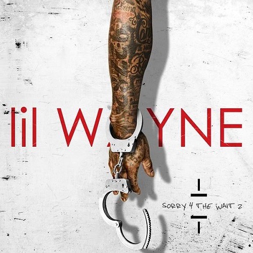 Lil Wayne - Sorry 4 The Wait 2 (2015) by Sorry 4 The Wait 2