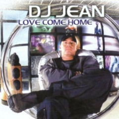 DJ Jean - Love Come Home (2000)
