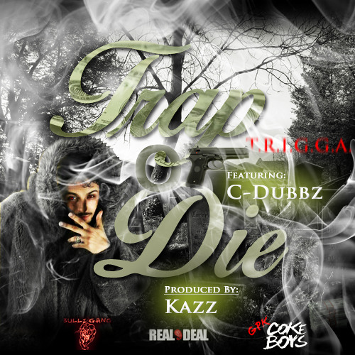 Stream Trap or Die (ft. CDubbz) by T.R.I.G.G.A (Gods Angel) Listen