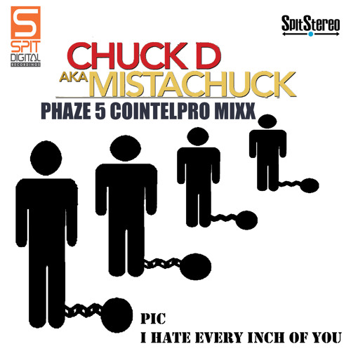 Chuck D - PIC I Hate Every Inch Of You (Phaze_5 COINTELPRO Mixx)