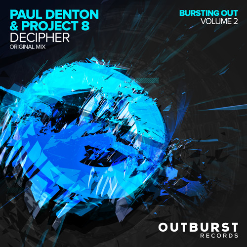 Paul Denton & Project 8 - Decipher (Original Mix) [Outburst Records] PREVIEW