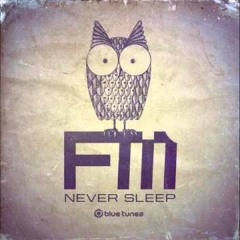 FM - Never Sleep Again (Original Mix)