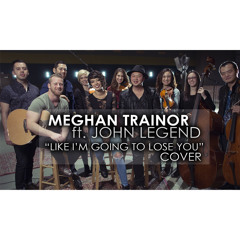 "LIKE I'M GONNA LOSE YOU" COVER - Meghan Trainor